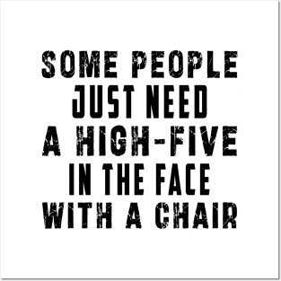 some people need just a high five in the face with a chair Posters and Art